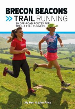 Brecon Beacons Trail Running: 20 off-road routes for trail & fell runners (UK Trail Running)
