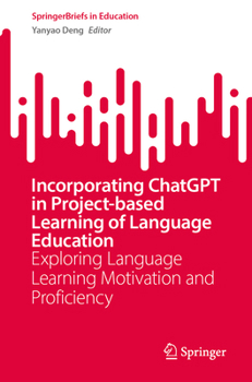 Paperback Incorporating ChatGPT in Project-Based Learning of Language Education: Exploring Language Learning Motivation and Proficiency Book