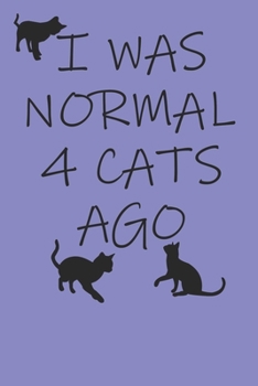 Paperback I Was Normal 4 Cats Ago: Cat Lover Blank College Ruled Lined Notebook Book