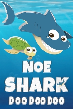 Noe: Noe Shark Doo Doo Doo Notebook Journal For Drawing or Sketching Writing Taking Notes, Custom Gift With The Boys Name Noe