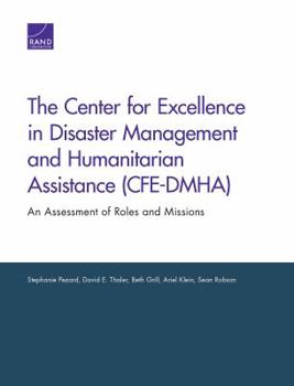 Paperback The Center for Excellence in Disaster Management and Humanitarian Assistance (CFE-DMHA): An Assessment of Roles and Missions Book