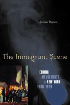 Paperback The Immigrant Scene: Ethnic Amusements in New York, 1880-1920 Book