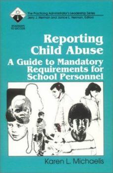 Paperback Reporting Child Abuse: A Guide to Mandatory Requirements for School Personnel Book