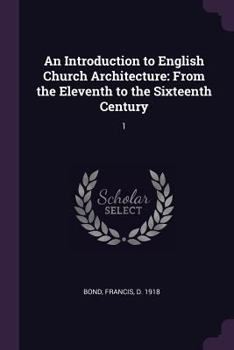 Paperback An Introduction to English Church Architecture: From the Eleventh to the Sixteenth Century: 1 Book