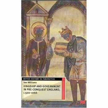 Hardcover Kingship and Government in Pre-Conquest England, C.500-1066 Book