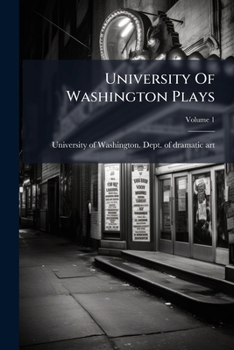 Paperback University Of Washington Plays: 1st Series; Volume 1 Book