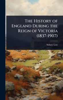 Hardcover The History of England During the Reign of Victoria (1837-1907) Book