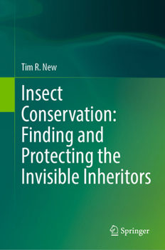 Hardcover Insect Conservation: Finding and Protecting the Invisible Inheritors Book