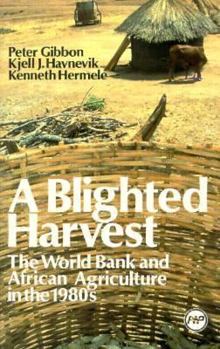 Paperback A Blighted Harvest: The World Bank & African Agriculture in the 1980s Book