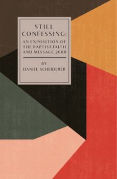 Paperback Still Confessing: An Exposition of the Baptist Faith and Message 2000 Book