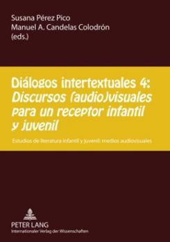 Paperback Diálogos intertextuales 4: - Discursos (audio)visuales para un receptor infantil y juvenil: Estudios de literatura infantil y juvenil: medios aud [Spanish] Book