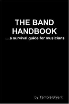 Paperback The BAND HANDBOOK...a Survival Guide for Musicians Book