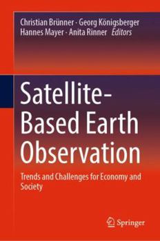 Hardcover Satellite-Based Earth Observation: Trends and Challenges for Economy and Society Book