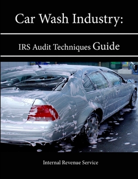 Paperback Car Wash Industry: IRS Audit Techniques Guide Book