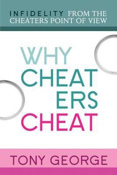 Paperback Why Cheaters Cheat: Infidelity from the cheater's point of view Book