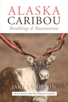 Paperback Alaska Caribou: Ramblings & Ruminations Book