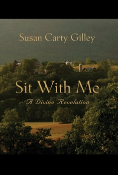 Hardcover Sit With Me: A Divine Revelation Book