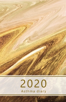 Paperback 2020 Asthma diary: Dated Asthma symptoms tracker incl. Medications, Triggers, Peak flow meter section and charts, Exercise tracker, Notes Book