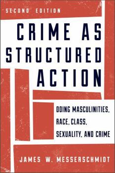 Paperback Crime as Structured Action: Doing Masculinities, Race, Class, Sexuality, and Crime Book