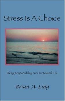 Paperback Stress Is a Choice: Taking Responsibility for Our Natural Life Book