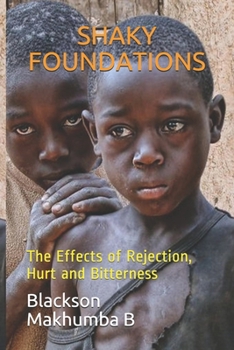 Paperback Shaky Foundations: The Effects of Rejection, Hurt and Abuse Book