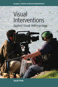 Hardcover Visual Interventions: Applied Visual Anthropology Book
