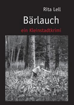 Paperback Bärlauch: Ein Kleinstadtkrimi [German] Book