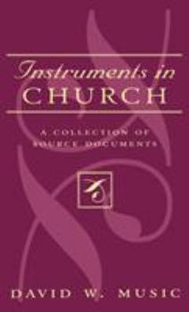 Hardcover Instruments In Church: A Collection of Source Documents Book