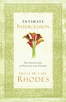 Paperback Intimate Intercession: The Sacred Joy of Praying for Others Book