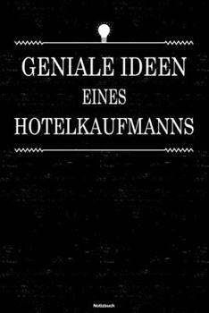 Geniale Ideen eines Hotelkaufmanns Notizbuch: Hotelkaufmann Journal DIN A5 liniert 120 Seiten Geschenk (German Edition)
