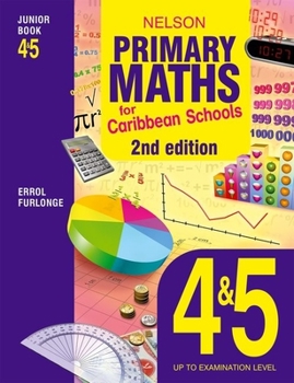 Paperback Nelson Primary Maths for Caribbean Schools Junior Book 4&5 2nd Edition Book