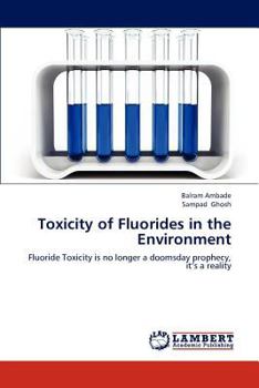 Toxicity of Fluorides in the Environment: Fluoride Toxicity is no longer a doomsday prophecy, it’s a reality