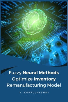 Paperback Fuzzy neural methods optimize inventory remanufacturing model Book