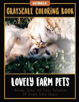 Paperback Lovely Farm Pets: Grayscale Coloring Book, Relieve Stress and Enjoy Relaxation 24 Single Sided Images Book