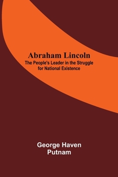 Paperback Abraham Lincoln: The People'S Leader In The Struggle For National Existence Book