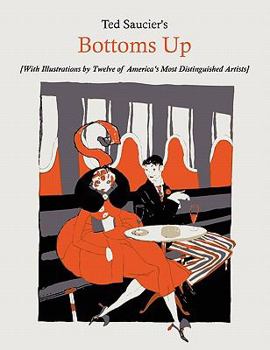 Paperback Ted Saucier's Bottoms Up [With Illustrations by Twelve of America's Most Distinguished Artists] Book