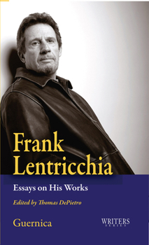 Paperback Frank Lentricchia: Essays on His Works Volume 33 Book