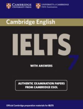 Cambridge IELTS 7 Student's Book with Answers: Examination Papers from University of Cambridge ESOL Examinations (Ielts Practice Tests) - Book  of the Cambridge Practice Tests for IELTS (1996-2020)