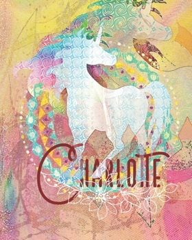 Paperback Charlotte: Colorful Rainbow Unicorn - 100 Pages 8"X10" Girl's Composition Wide Ruled Notebook Book