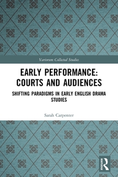 Paperback Early Performance: Courts and Audiences: Shifting Paradigms in Early English Drama Studies Book