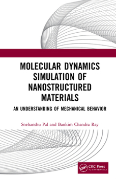 Hardcover Molecular Dynamics Simulation of Nanostructured Materials: An Understanding of Mechanical Behavior Book