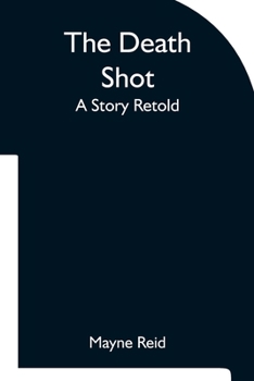 The Death Shot: A Story Retold