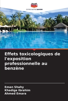 Effets toxicologiques de l'exposition professionnelle au benzène (French Edition)