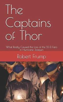Paperback The Captains of Thor: What Really Caused the Loss of the SS El Faro in Hurricane Joaquin Book