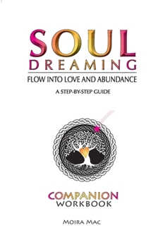 Paperback Soul Dreaming: Flow Into Love and Abundance Companion Workbook Book
