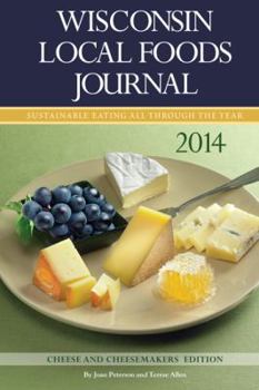 Spiral-bound Wisconsin Local Foods Journal 2014: Sustainable 'Eating All Through the Year" Cheese and Cheesemakers Edition Book