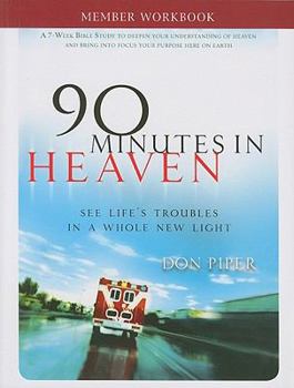 Paperback 90 Minutes in Heaven Member Workbook: Seeing Life's Troubles in a Whole New Light Book