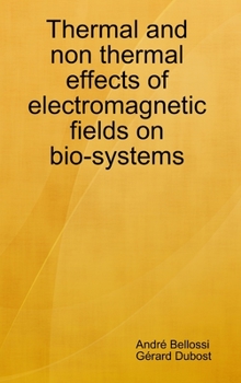Hardcover Thermal and non thermal effects of electromagnetic fields in bio-systems Book