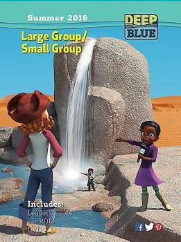 Paperback Deep Blue Large Group/Small Group Kit Summer 2016: Ages 7 & Up Book