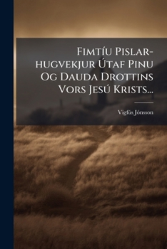 Paperback Fimtíu Pislar-hugvekjur Útaf Pinu Og Dauda Drottins Vors Jesú Krists... [Danish] Book